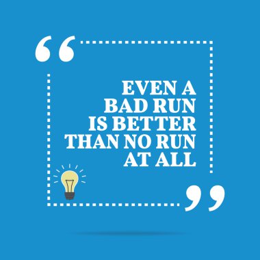 İlham motivasyonel teklif. Bile kötü bir çalışma daha iyi 