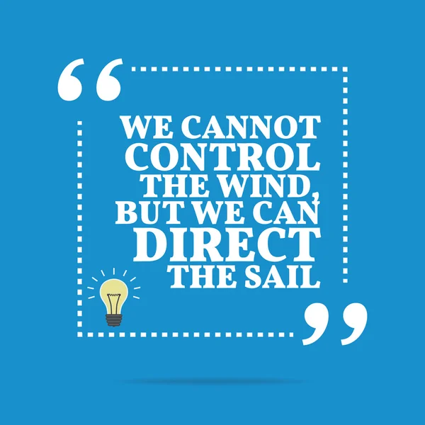 Inspirational motivational quote. We cannot control the wind, bu — Stock vektor