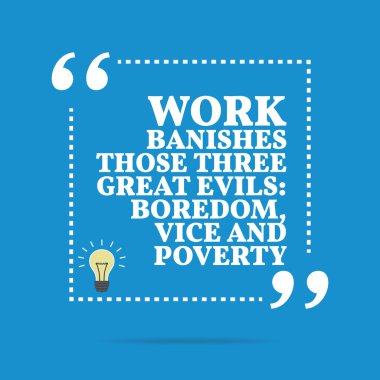 İlham motivasyonel teklif. Bu üç harika iş banishes