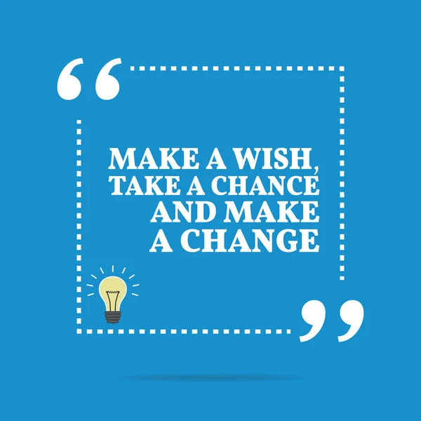 Inspirational motivational quote. Make a wish, take a chance and — Stock vektor