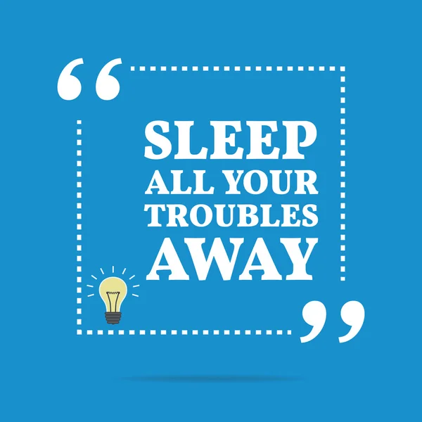 Inspirational motivational quote. Sleep all your troubles away. — 图库矢量图片