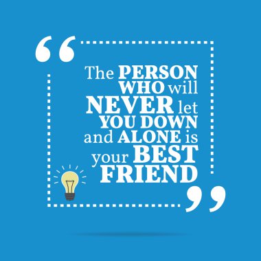 Inspirational motivational quote. The person who will never let 
