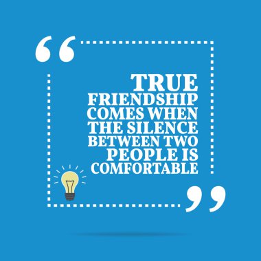 Inspirational motivational quote. True friendship comes when the