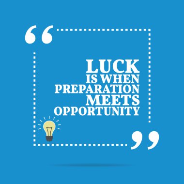 Inspirational motivational quote. Luck is when preparation meets