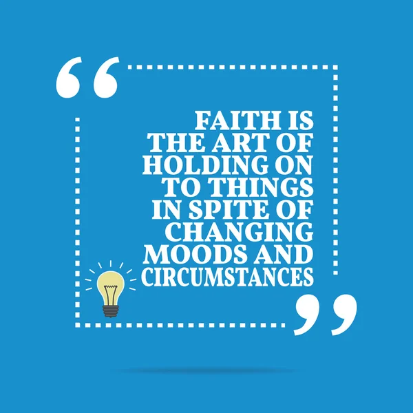 Inspirational motivational quote. Faith the art of holding on to — Stok Vektör