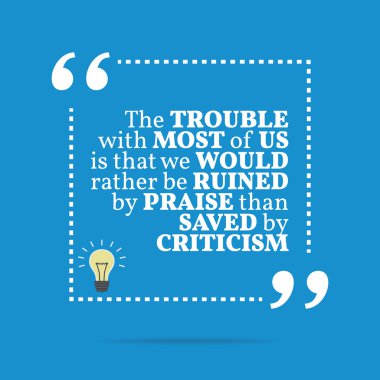 Inspirational motivational quote. The trouble with most of us is