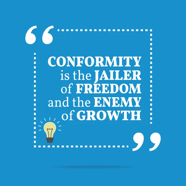 Inspirational motivational quote. Conformity is the jailer of fr — Stock Vector