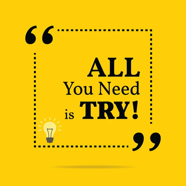 Inspirational motivational quote. All you need is try. — Stock vektor