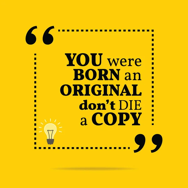 Inspirational motivational quote. You were born an original don' — 스톡 벡터
