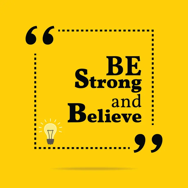 Citação motivacional inspiradora. Seja forte e acredite. — Vetor de Stock