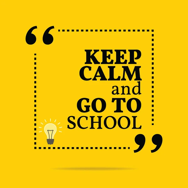 Inspirational motivational quote. Keep calm and go to school. — ストックベクタ