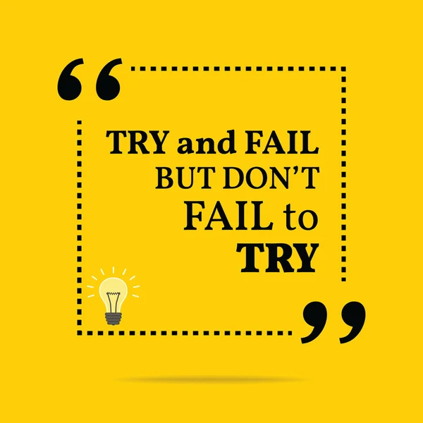 Inspirational motivational quote. Try and fail but don't fail to — Stockový vektor