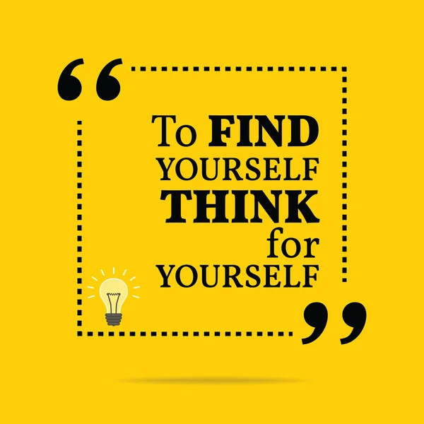 Inspirational motivational quote. To find yourself think for you — Διανυσματικό Αρχείο