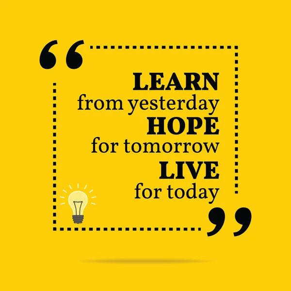 Inspirational motivational quote. Learn from yesterday hope for — Stockový vektor