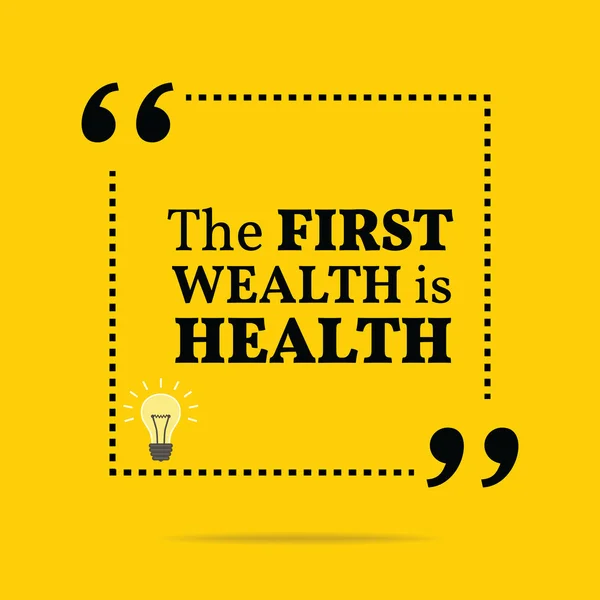 Inspirujący cytat motywacyjne. Pierwszy bogactwo jest zdrowie. — Wektor stockowy