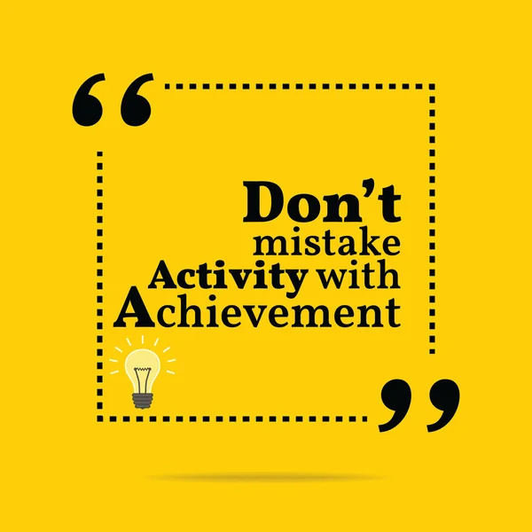 Inspirational motivational quote. Don't mistake activity with ac — Stock vektor