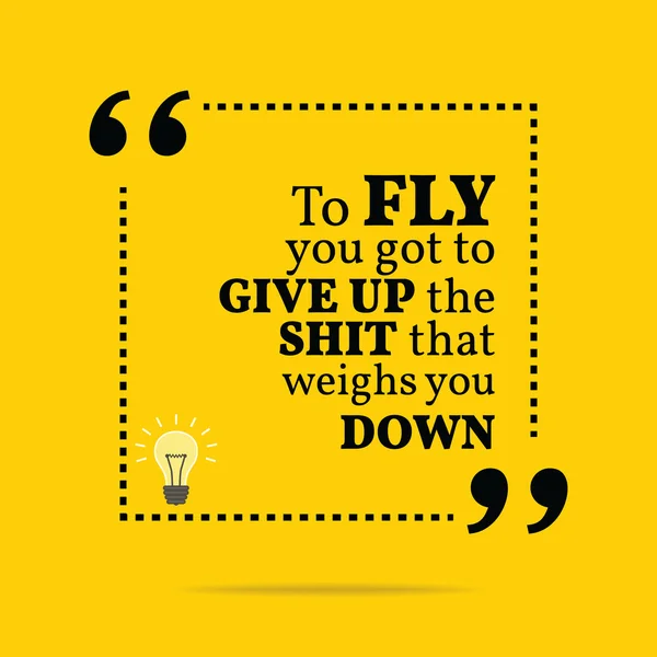Inspirational motivational quote. To fly you got to give up the — ストックベクタ