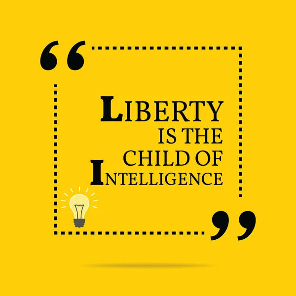 Inspirational motivational quote. Liberty is the child of Intell — Stock Vector