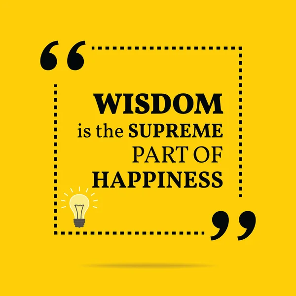 Inspirational motivational quote. Wisdom is the supreme part of — Stock Vector