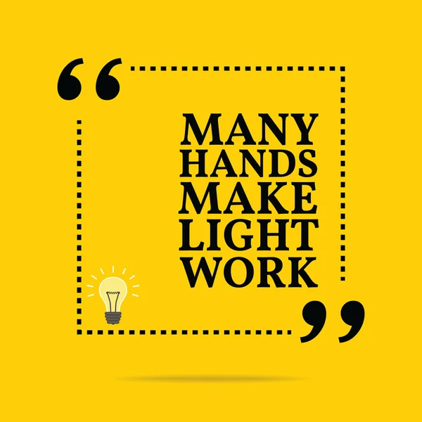 Cita motivacional inspiradora. Muchas manos hacen que el trabajo ligero. — Vector de stock