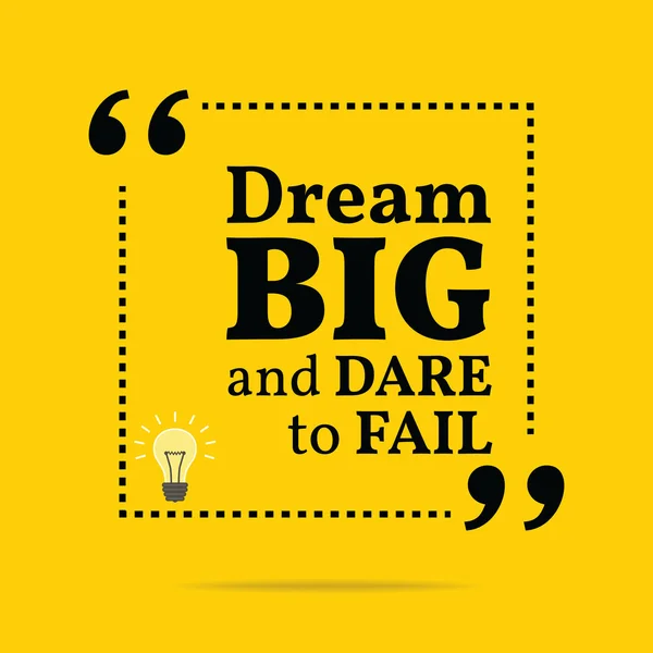 Inspirerande motiverande citat. Drömma stort och våga misslyckas. — Stock vektor