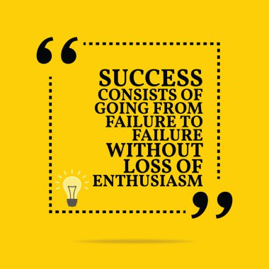 Inspirational motivational quote. Success consists of going from