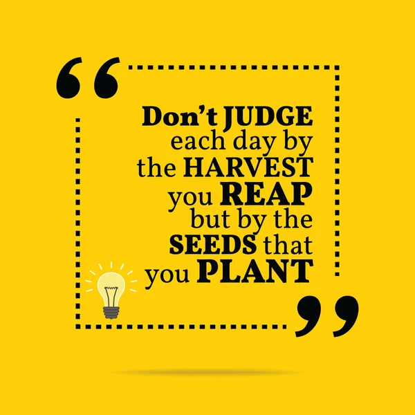 Вдохновляющая мотивационная цитата. Don 't judge each day by the ha — стоковый вектор