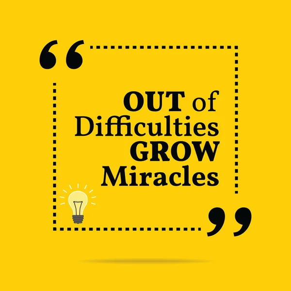 Inspirational motivational quote. Out of difficulties grow mirac — ストックベクタ