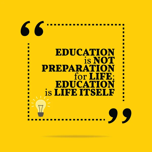 Inspirational motivational quote. Education is not preparation f — Stock Vector