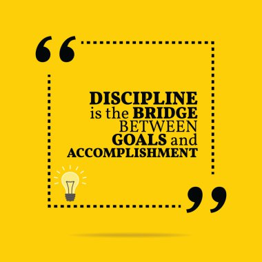 Inspirational motivational quote. Discipline is the bridge betwe