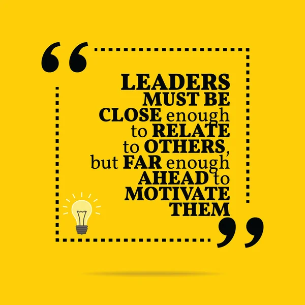 Inspirational motivational quote. Leaders must be close enough t — 图库矢量图片