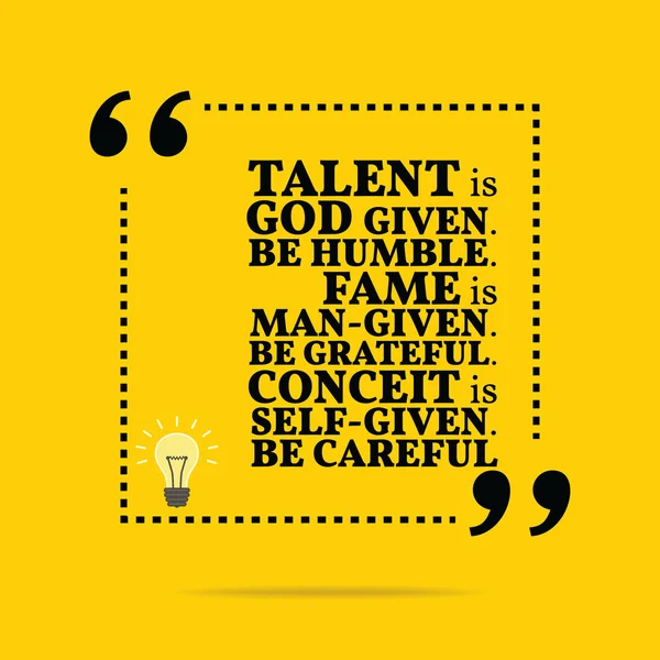 Inspirational motivational quote. Talent is God given. Be humble — Stock Vector