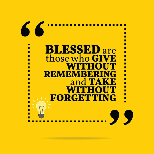 Inspirational motivational quote. Blessed are those who give wit — Stockvector