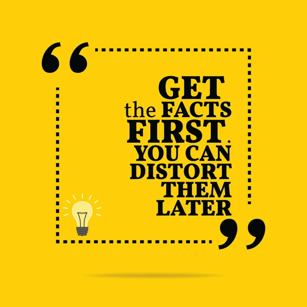 Inspirational motivational quote. Get the facts first. You can d — Stockový vektor