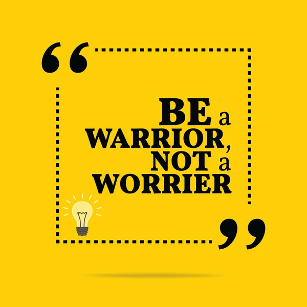 Cita motivacional inspiradora. Sé un guerrero, no un preocupado . — Vector de stock