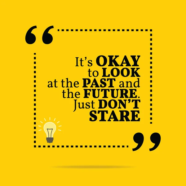 Inspirational motivational quote. It's okay to look at the past — Stockvector