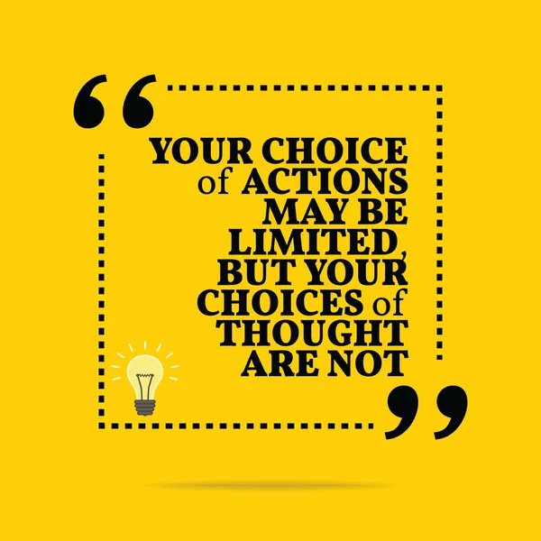 Inspirational motivational quote. Your choice of actions may be — Stockový vektor