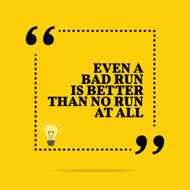 İlham motivasyonel teklif. Bile kötü bir çalışma daha iyi