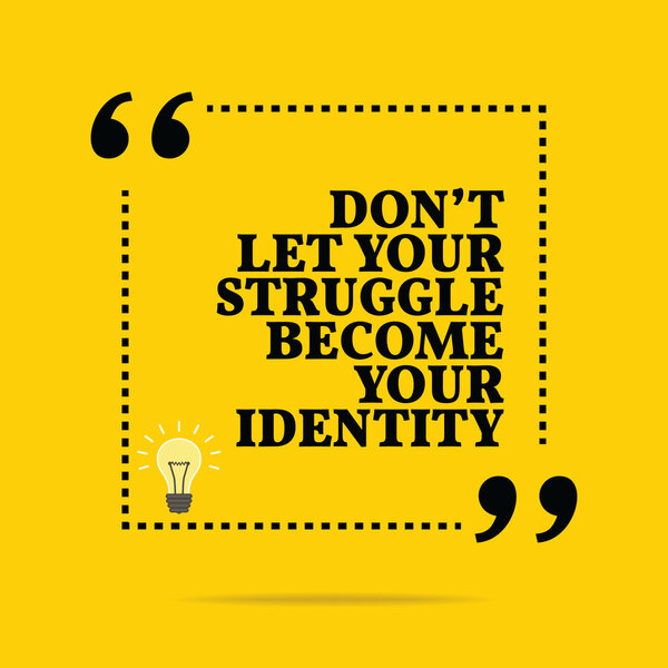 Вдохновляющая мотивационная цитата. Don 't let your struggle become
