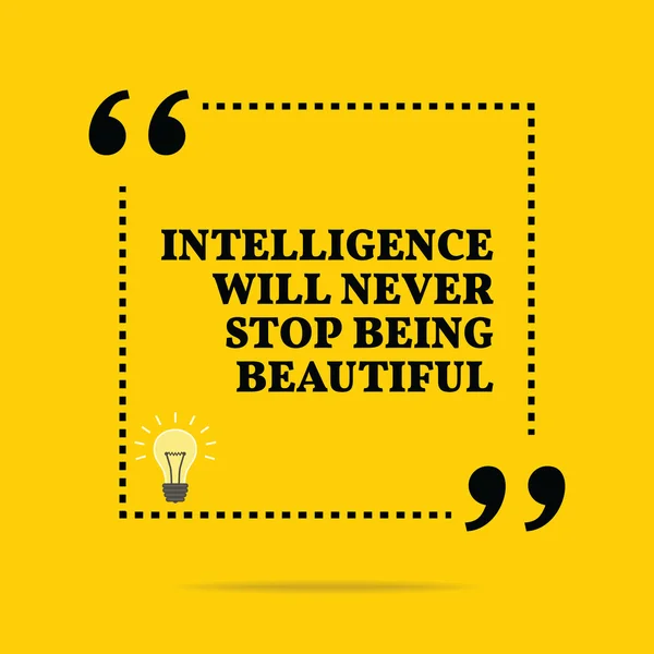 Inspirational motivational quote. Intelligence will never stop b — Stock Vector