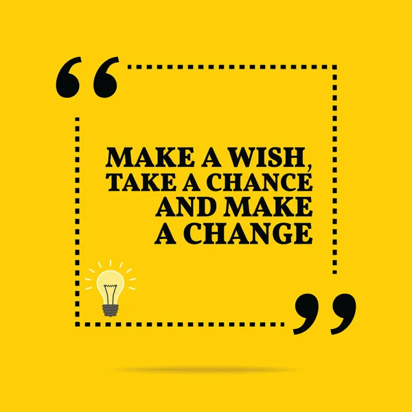 Inspirational motivational quote. Make a wish, take a chance and — Stock vektor