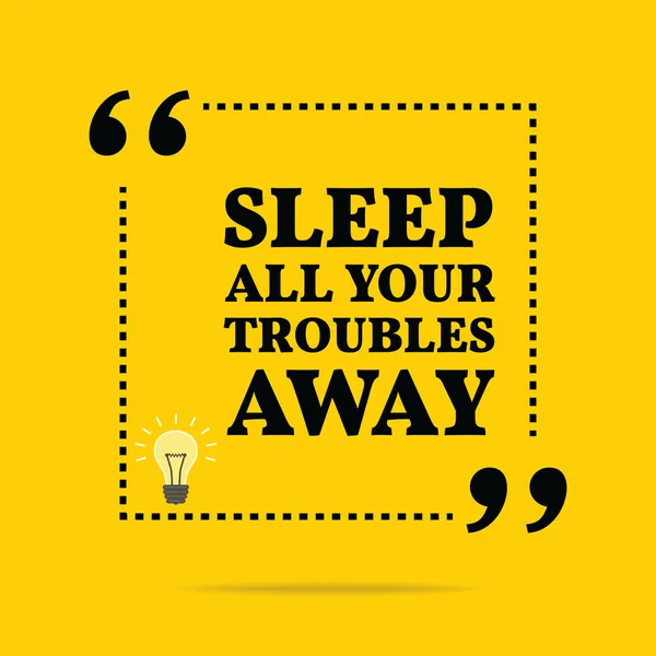 Inspirational motivational quote. Sleep all your troubles away. — Stock Vector