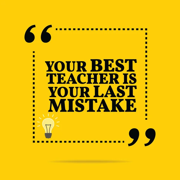Inspirational motivational quote. Your best teacher is your last — Stockvector