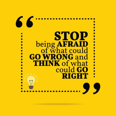 Inspirational motivational quote. Stop being afraid of what coul