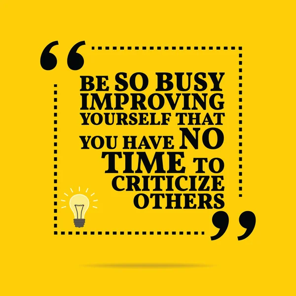 Inspirational motivational quote. Be so busy improving yourself — Stock vektor