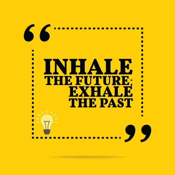 Cita motivacional inspiradora. Inhale el futuro; exhale el — Vector de stock