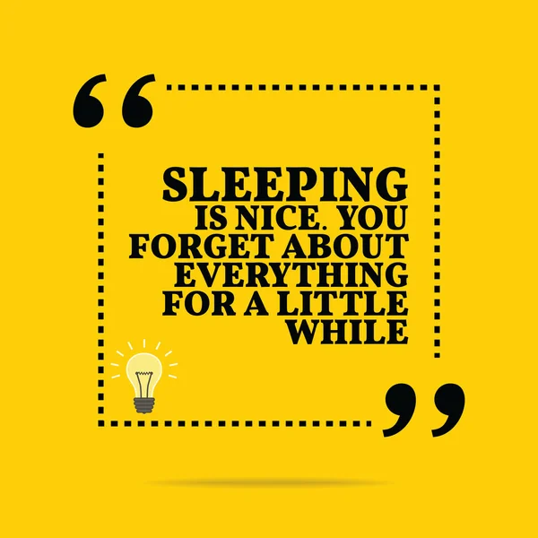 Inspirational motivational quote. Sleeping is nice. You forget a — ストックベクタ