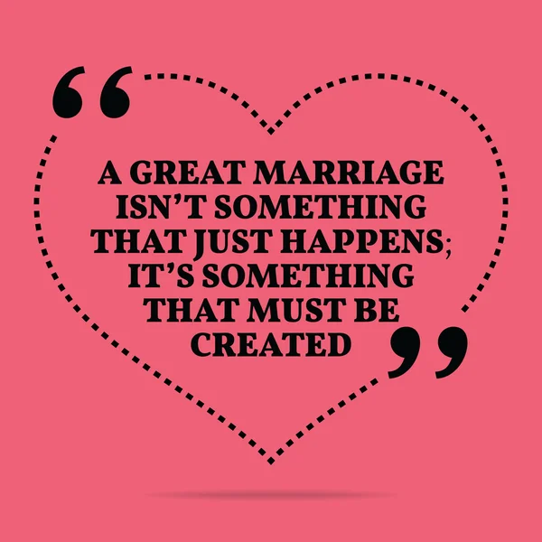 Inspirational love marriage quote. A great marriage isn't someth