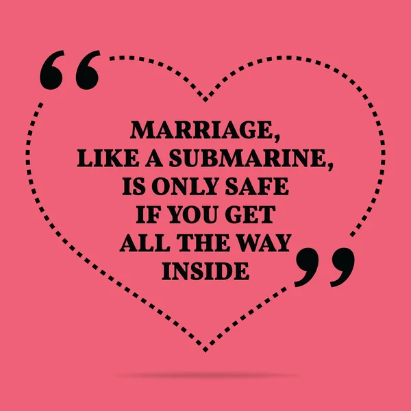 Inspirational love marriage quote. Marriage, like a submarine, i — Stockový vektor