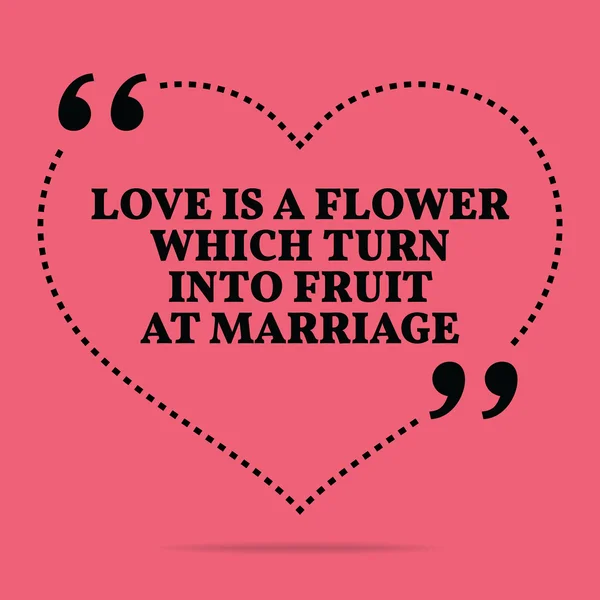 Inspirational love marriage quote. Love is a flower which turn i — 스톡 벡터